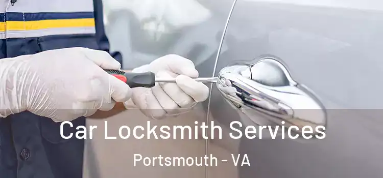  Car Locksmith Services Portsmouth - VA