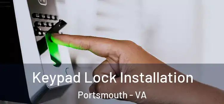  Keypad Lock Installation Portsmouth - VA